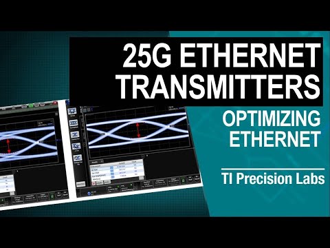 TI Precision Labs - Ethernet: Transmitter Optimization for 25-Gbps Ethernet Data Transmission