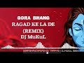 Gora Bhang Ragad Ke Lade Remix DJ MuKuL Trapmix 2025 Edm Sawan Special 2025