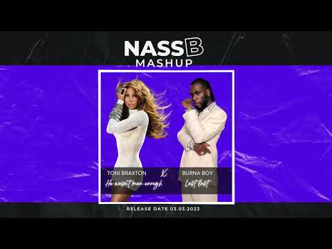 Burna boy Vs Toni Braxton - [best Mashup] - Last Last x He wasn't man enough