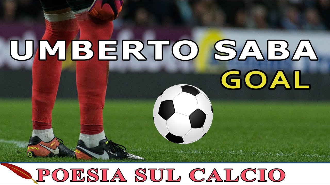 Umberto Saba - Goal | Poesia sul calcio