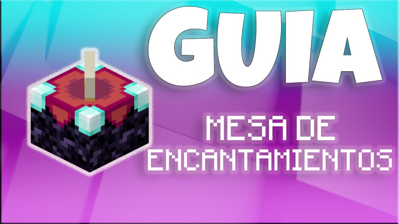 Minecraft: La GUIA Completa sobre la MESA DE ENCANTAMIENTOS
