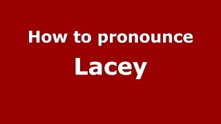 How to pronounce Lacey