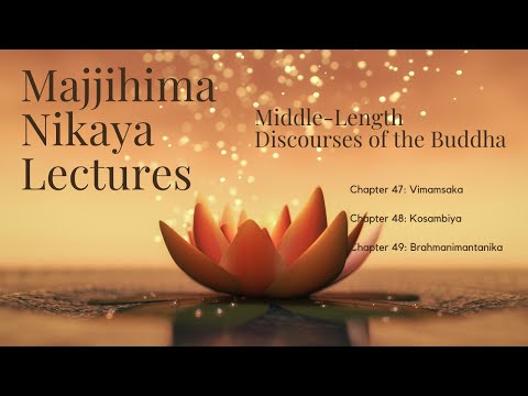 The Majjhima Nikaya Lectures | Chapter 47 to 49 Suttas