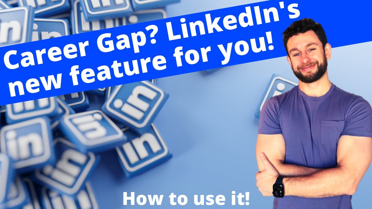 How to Use LinkedIns New Career Gap Feature - LinkedIn Recruiter Tips
