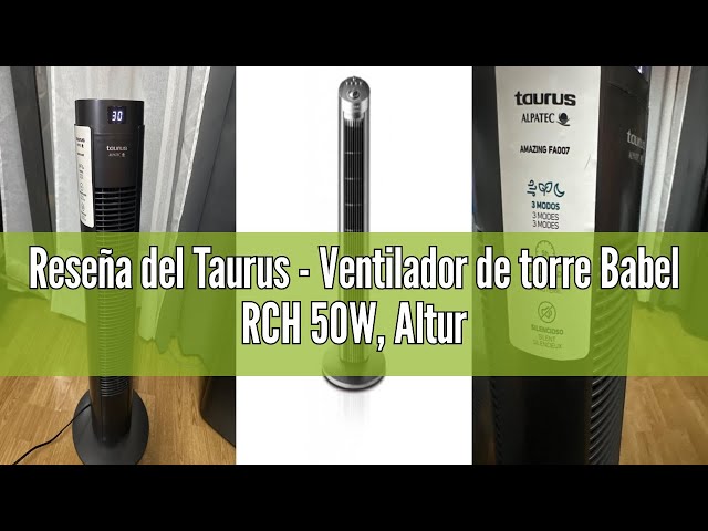 Vídeo relacionado con Taurus - Ventilador de torre New Babel Digital 50W, 4 velocidades, 3 modos Normal/Brisa/Noche, Timer 9h, Auto Off, Oscilante, Mando y asa de transporte, Pantalla táctil, Cable 150 cm, Gris