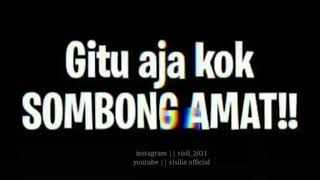 Download lagu Story WA - Gitu aja kok sombong amat!! mp3 Download lagu Story WA - Gitu aja kok sombong amat!! mp3