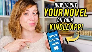 How to put YOUR NOVEL on your Kindle App as an Ebook File!