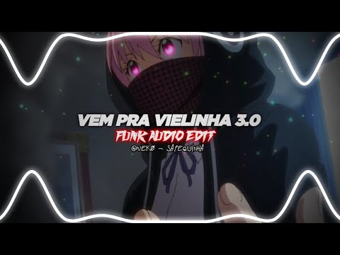 ☄ MTG -  VEM PRA VIELINHA 3.0 | FUNK AUDIO EDIT