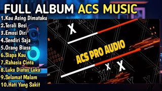 Download lagu FULL ALBUM ACS MUSIC || ACS PRO AUDIO BASS GLERRR mp3