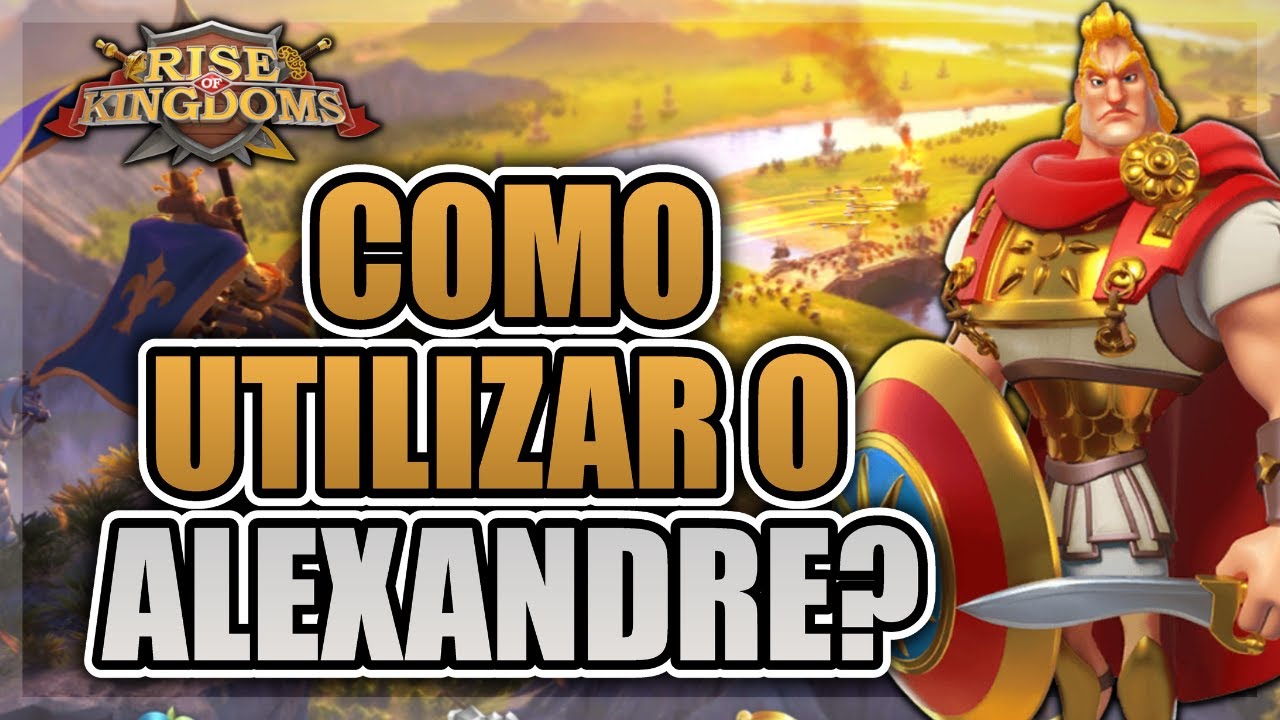 COMO USAR O ALEXANDRE? | POSICIONAMENTO NA GUERRA, EQUIPAMENTOS E FUNCIONALIDADES - RISE OF KINGDOMS