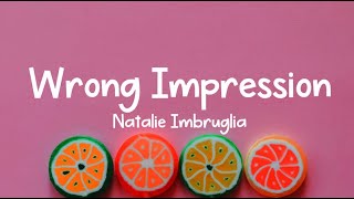 Natalie Imbruglia - Wrong Impression [LYRICS]