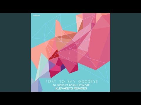 First to Say Goodbye (Klevakeys Dub) (feat. Robin Latimore)