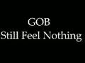 Gob - Still Feel Nothing