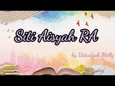 Siroh || Kisah Siti Aisyah RA oleh Ustadzah Melly