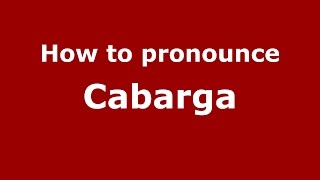 How to pronounce Cabarga