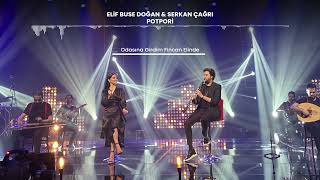Elif Buse Doğan & Serkan Çağrı - Potpori (Odasına Girdim Fincan Elinde - Vay Sürmeli)