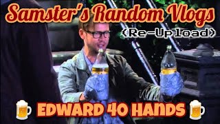 Samster's Random Vlogs: Vlog11: Edward 40 Hands