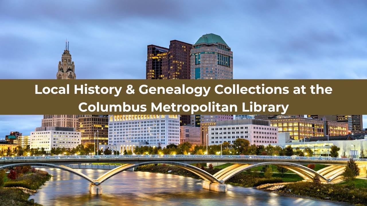 Local History & Genealogy Collections at the Columbus Metropolitan Library