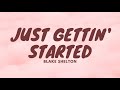 Blake Shelton - Just Gettin' Started (Lyrics)