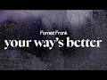 Forrest Frank Your Way S Better Lyrics