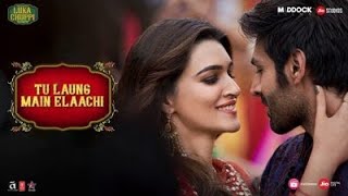 Tu Laung Main Elaachi song | Luka Chuppi | Tulsi Kumar | Tanishk Bagchi|Kartik Aaryan, Kriti Sanon