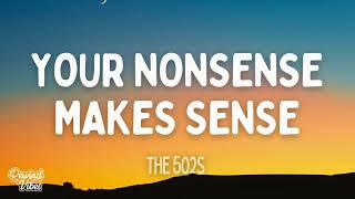 The 502s - Your Nonsense Makes Sense (Lyrics)