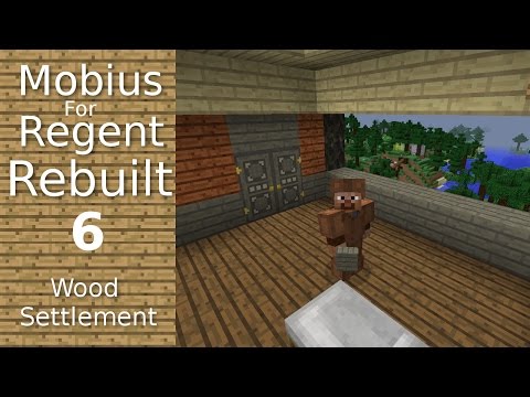 Mobius For Regent Rebuilt: 6 - Wood Settlement - A Room With a View