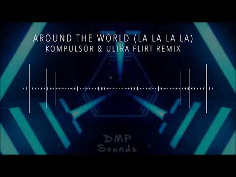 Around The World (La La La La)  - Kompulsor Ultra Flirt Hands Up Remix Edit