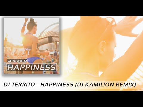 DJ Territo - Happiness (DJ Kamilion Remix)