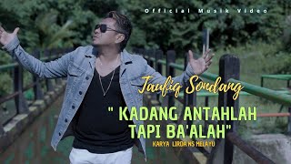 Download lagu POP MINANG TERBARU TAUFIQ SONDANG '' KADANG ANTAHLAH TAPI BAALAH '(  Musik Video ) mp3