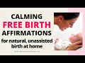 FREE BIRTH AFFIRMATIONS Positive Affirmations For An Unassisted Birth At Home Natural Birth
