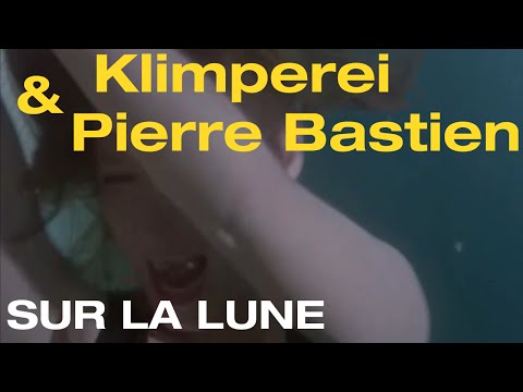Klimperei & Pierre Bastien - Sur la Lune