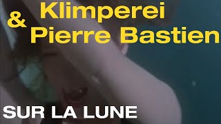 Klimperei & Pierre Bastien - Sur la Lune