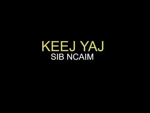 Keej Yaj - Sib Ncaim