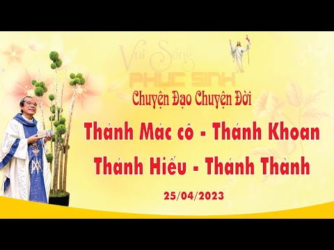 Chuyện Đạo Chuyện Đời - Thánh Macco - Thánh Khoan - Thánh Hiếu - Thánh Thành - 25/04/2023