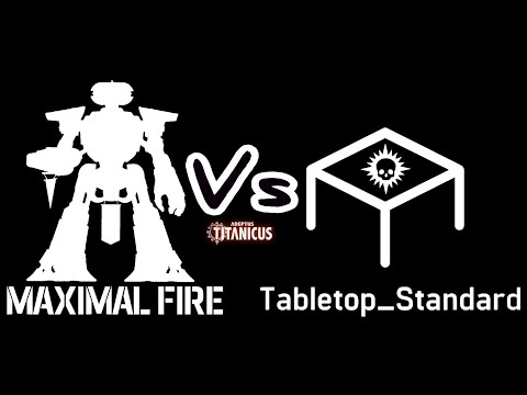 Maximal Fire vs Tabletop_Standard, An Adeptus Titanicus Battle Report, Open Engine War 2000pts