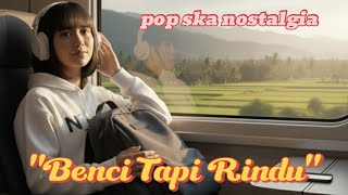 Download lagu 'Benci tapi rindu'(Diana Nasution)'Cover lagu pop ska nostalgia mp3 Download lagu 'Benci tapi rindu'(Diana Nasution)'Cover lagu pop ska nostalgia mp3
