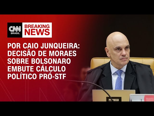 Análise: Decisão de Moraes sobre Bolsonaro embute cálculo político pró-STF | CNN 360º