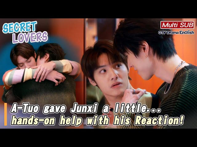 A-Tuo gave Junxi a little... hands-on help with his reaction.😏【MULTI SUB】｜Secret Lover