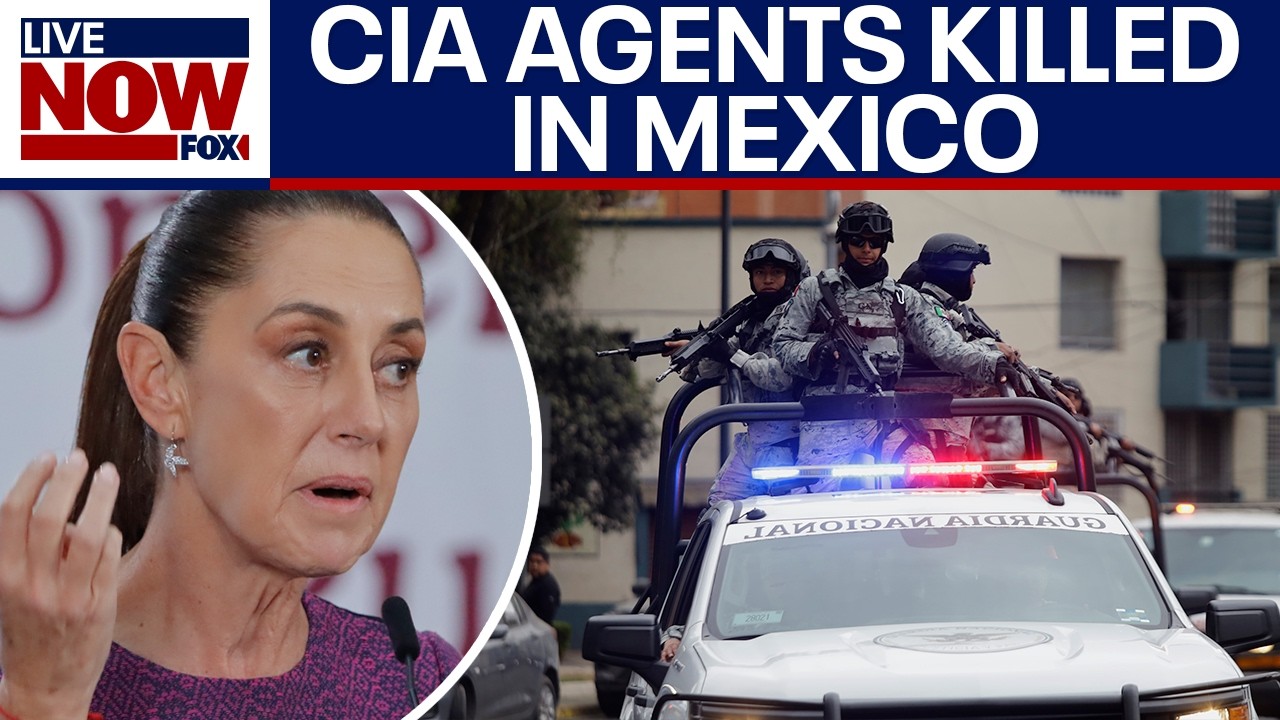 CIA agents killed in Mexico crash tied to cartel operation, Sheinbaum reacts