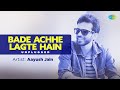 Bade Achhe Lagte Hain Unplugged Aayush Jain Siddhesh Jagtap Hindi Love Song Cover Song