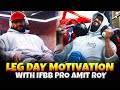 Legs day with ifbbpro @Amit Roy