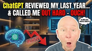 ChatGPT Reviewed My Last Year… and Called Me Out Hard - Ouch!