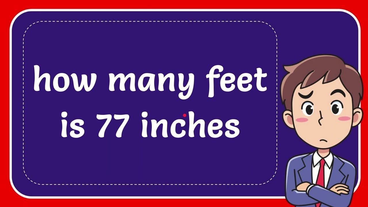 How many feet is 77?