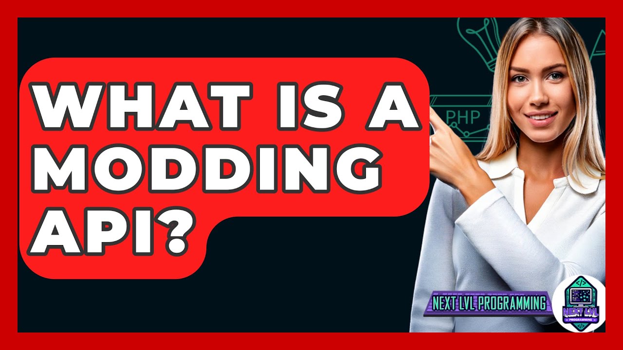 What Is A Modding API? - Next LVL Programming