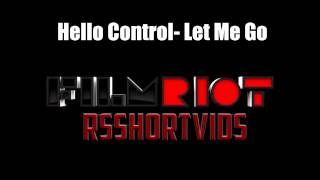 Hello Control- Let me go HD (Film Riot's Intro/RsShortVids Intro Song)