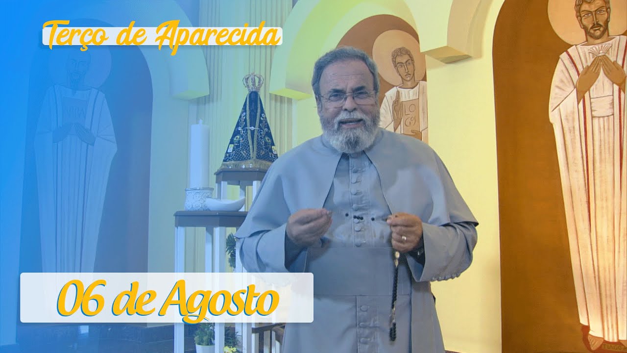 Terço de Aparecida com Pe. Antonio Maria – 06 de Agosto de 2020