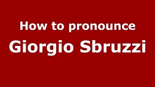 How to pronounce Giorgio Sbruzzi