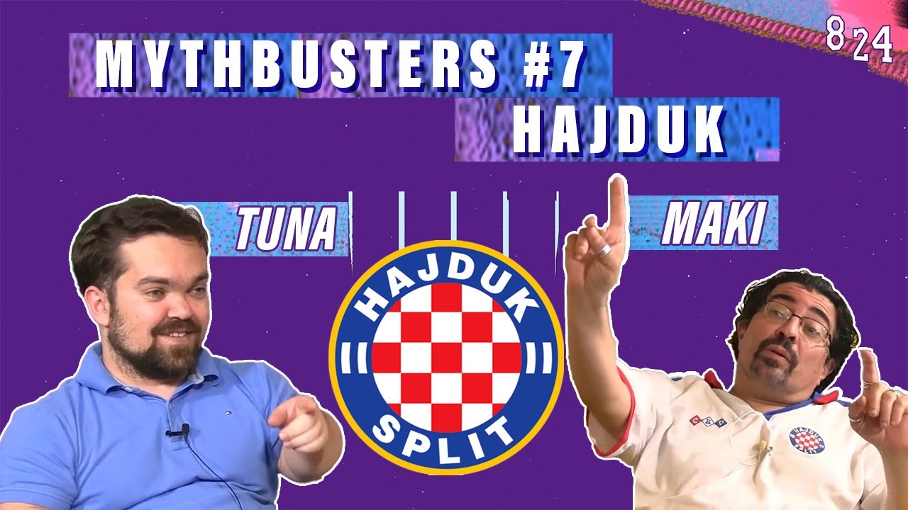 HAJDUK / MythBusters #7 / Maki i Tuna / Podcast 8 24