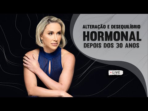 🔴ALTERAÇÃO E DESEQUILÍBRIO HORMONAL DEPOIS DOS 30 ANOS | Dra Sônia Umbelino | LONGEVIDADE LIVE #8